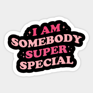 I am Somebody Super Special Sticker